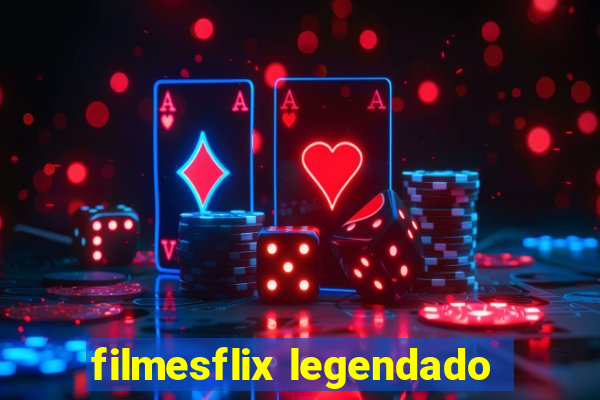 filmesflix legendado